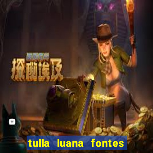 tulla luana fontes dos santos